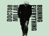 Doctor Millar – Ruining Everything